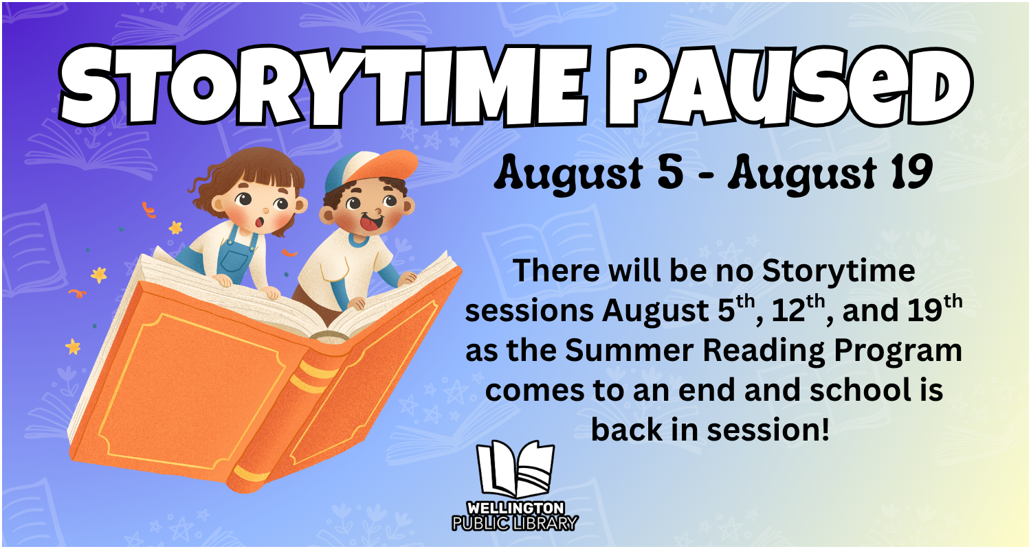 Storytime Paused: August 5th - 19th. There will be no Storytime sessions August 5th, 12th, and 19th as the Summer Reading Program comes to an end and school is back in session!
