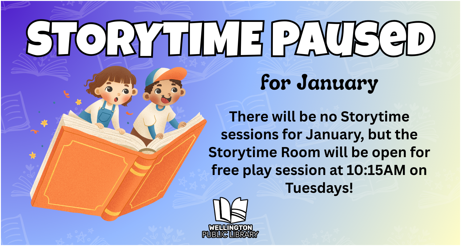 Storytime Paused for January. There will be no Storytime sessions for January, but the storytime Room will be open for free play sessions at 10:15 AM on Tuesdays!