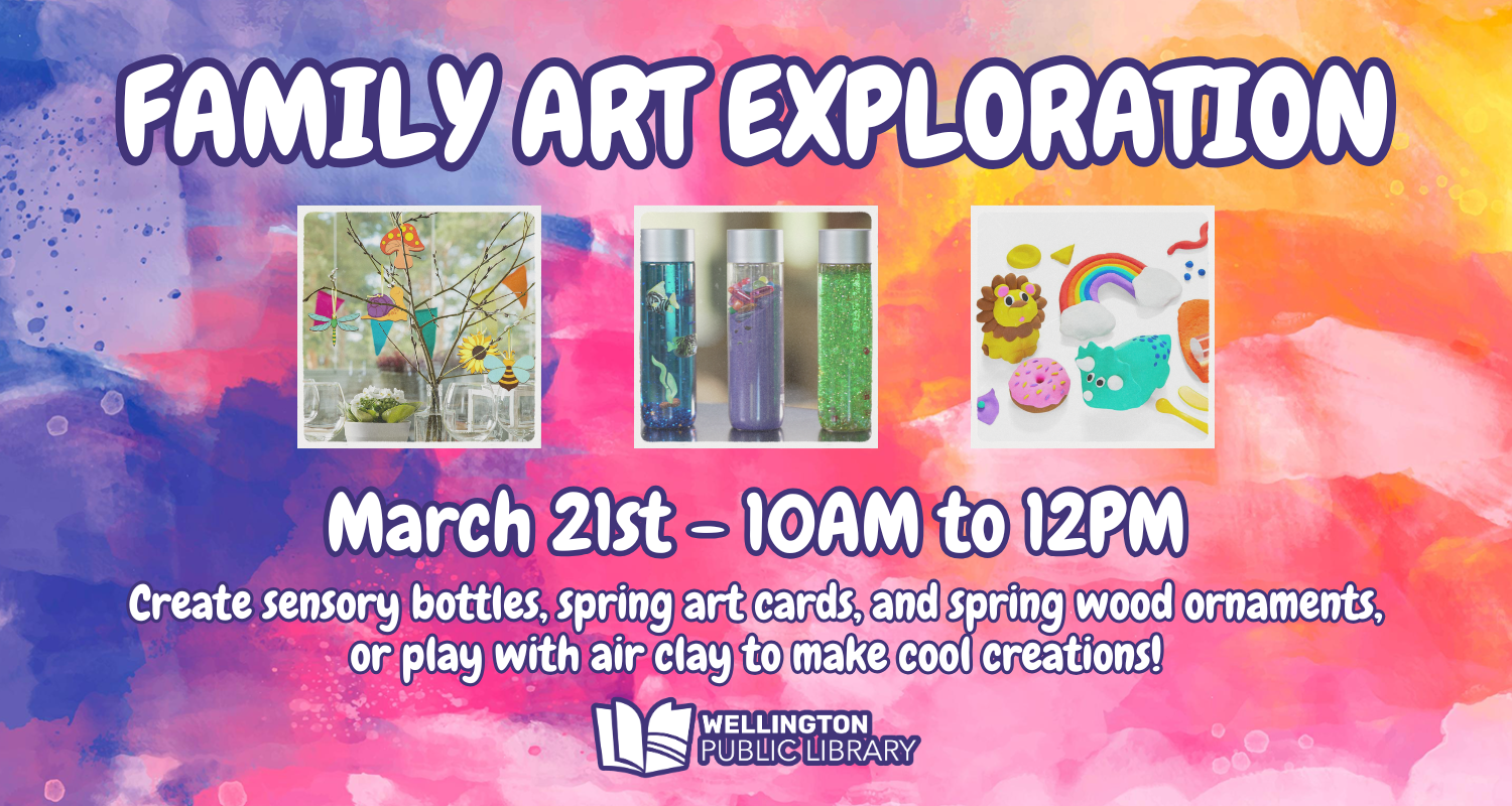 Family Art Exploration March 21st, 10 AM to 12 PM. Create sensory bottles, spring art cards, and spring wood ornaments, or play with air clay to make cool creations!